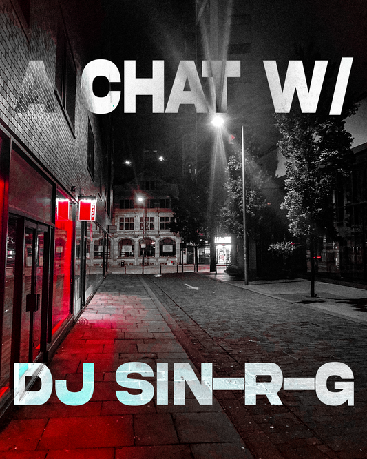 A CHAT W/ DJ SIN-R-G