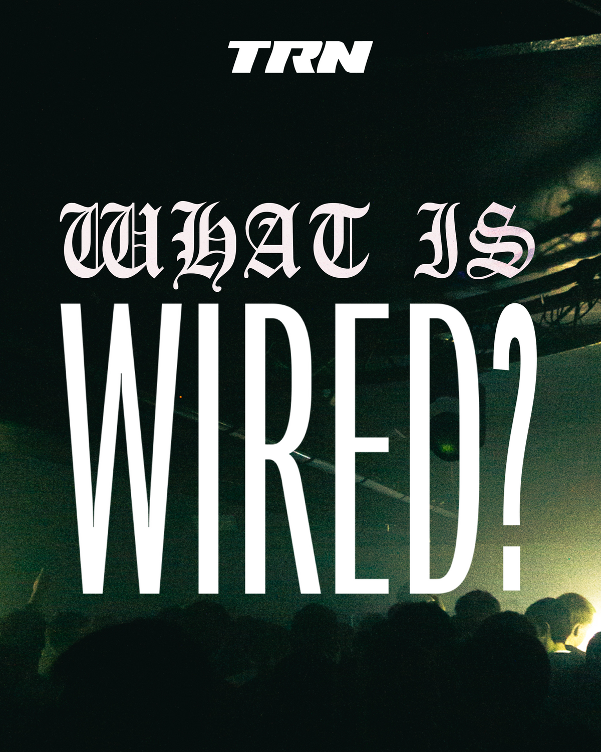 What Is WIRED? Emerging Underground Talent | Transistor UK